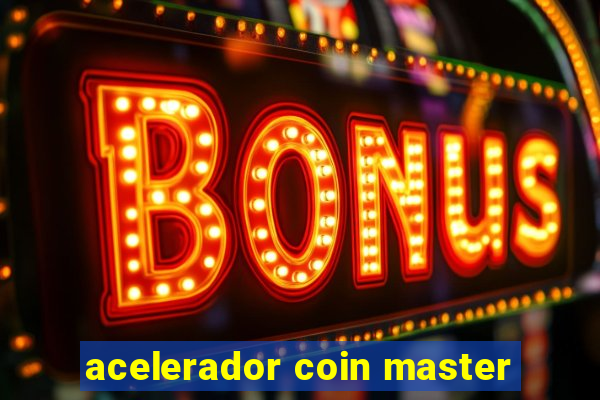 acelerador coin master